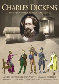 Charles Dickens: The Man Who Asked for More