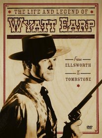 The Life and Legend of Wyatt Earp - From Ellsworth to Tombstone