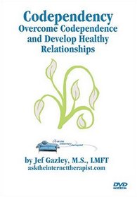 Codependence: Overcome Codependency and Develop Healthy Relationships