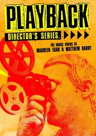 Playback Director's Series: The Music Videos of Maureen Egan & Matthew Barry
