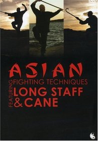 Asian Fighting Techniques featuring Long Staff and Cane