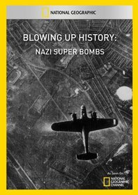 Blowing Up History: Nazi Super Bombs