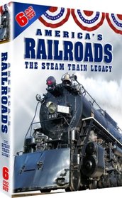 Americas Railroads: The Steam Train Legacy