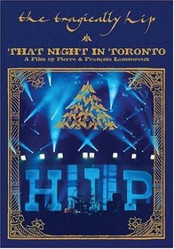 The Tragically Hip: That Night in Toronto