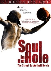 Soul in the Hole: Street Basketball Movie