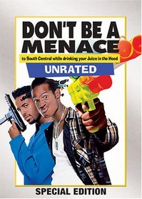 Don't Be a Menace to South Central While Drinking Your Juice in The Hood (Unrated Miramax Collector's Edition)