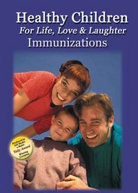 Healthy Children for Life, Love, and Laughter - series of three volumes: Immunizations