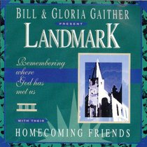 Landmark with Bill & Gloria Gaither & Their Homecoming Friends