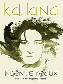 k.d. lang - Ingenue Redux: Live from The Majestic Theatre