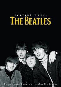 Parting Ways: Beatles - An Unauthorized Story