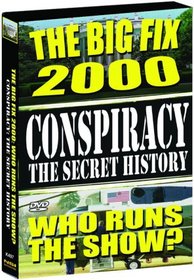 Conspiracy - The Secret History: The Big Fix 2000, Who Runs the Show?