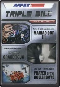 Triple Bill: Maniac Cop III/ Grand Tour/ Prayer of the Rollerboys