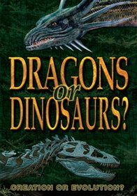 Dragons Or Dinosaurs: Creation Or Evolution