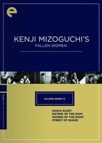 Eclipse Series 13: Kenji Mizoguchi's Fallen Women (Osaka Elegy / Sisters of the Gion / Women of the Night / Street of Shame) - Criterion Collection