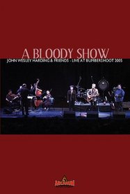 A Bloody Show: John Wesley Harding & Friends Live at Bumbershoot 2005