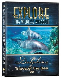Explore the Wildlife Kingdom: Dolphins - Tribes of the Sea