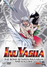 Inuyasha, Vol. 55 - The Bond Between Inu Yasha and Kagome
