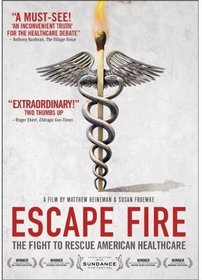 Escape Fire: The Fight To Rescue American Healthcare [DVD]