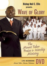 Bishop Neil C. Ellis & The Mount Tabor - Wave of Glory