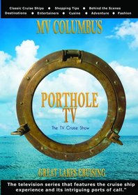Porthole TV DVD Ship: MV Columbus Ports: Thunder Bay Ont., Kettle Creek WI