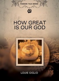 Louie Giglio: How Great is Our God