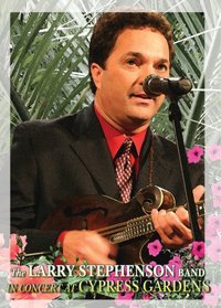 Larry Stephenson: In Concert at Cypress Gardens