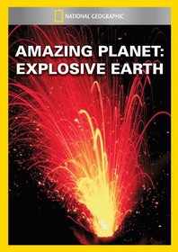 Amazing Planet: Explosive Earth