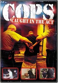 Cops - Caught in the Act