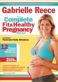 Gabrielle Reece: The Complete Fit and Healthy Pregnancy