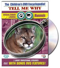 The Children's DVD Encyclopedia!: Tell Me Why - Lifeforms, Animals & Oddities/Mammals