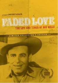 Faded Love: The Life and Times of Bob Wills