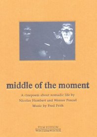 Nicolas Humbert & Werner Penzel: Middle of the Moment