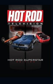 Hot Rod Television: Hot Rod Superstar Edition