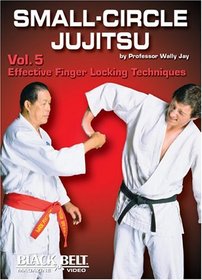 Small-Circle Jujitsu, Vol 5 - Effective Finger Locking Techniques
