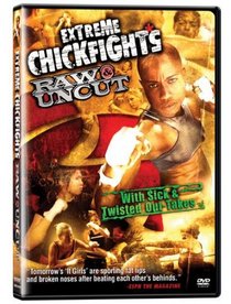 Extreme Chickfights: Raw & Uncut