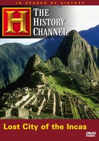 In Search of History - Lost City of the Incas (History Channel)
