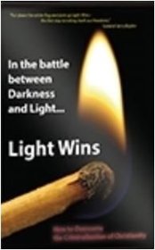 In the battle between Darkness and Light ... LIGHT WINS - How to Overcome the Criminalization of Christianity