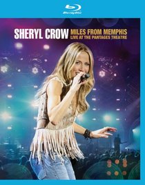 Sheryl Crow: Miles from Memphis Live at the Pantages Theatre [Blu-ray]