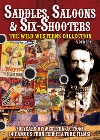 Saddles Saloons & Six-Shooters - The Wild Westerns Collection