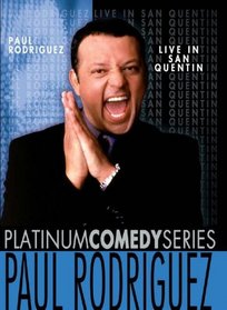 Platinum Comedy Series: Paul Rodriguez ? Live in San Quentin