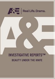 Investigative Reports - Beauty Under the Knife