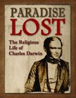 Paradise Lost: The Religious Life of Charles Darwin