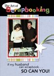 The Art of Scrapbooking: If my husband can scrapbook... so can you!