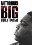 NOTORIOUS B I G : BIGGER THAN LIFE