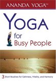 YOGA FOR BUSY PEOPLE: 3 Short Routines For Calmness, Vitality & Harmony