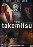 Music for The Movies: Toru Takemitsu