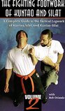FIGHTING FOOTWORK OF KUNTAO & SILAT A Complete Guide to the Tactical Legwork of Kuntao, Silat, and Kuntao-Silat, Volume 2