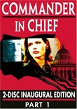 Commander In Chief - The Inaugural Edition, Part 1 (Episodes 1-10)