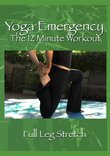 Yoga Emergency- The 12 Minute Workout- Full Leg Stretch