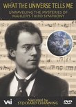 What the Universe Tells Me - Unraveling the Mysteries of Mahler's Third Symphony / Stockard Channing, Thomas Hampson